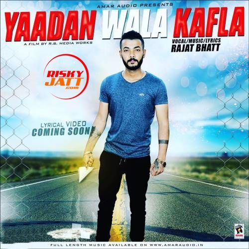 Download Yaadan Wala Kafla Rajat Bhatt mp3 song, Yaadan Wala Kafla Rajat Bhatt full album download