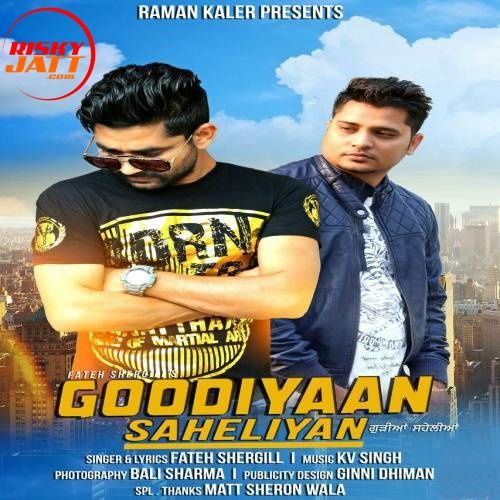 Download Goodiyaan Saheliyan Fateh Shergill mp3 song, Goodiyaan Saheliyan Fateh Shergill full album download