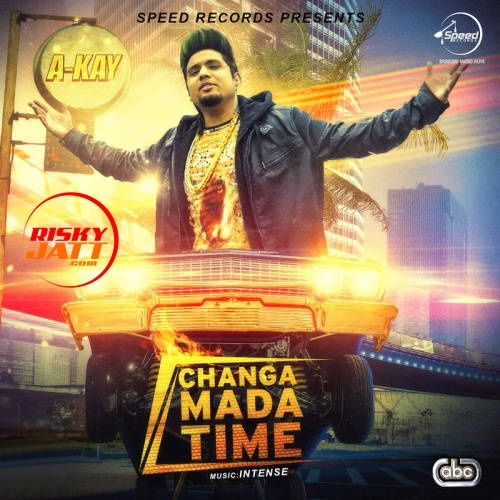Download Changa Mada Time A Kay mp3 song, Changa Mada Time A Kay full album download
