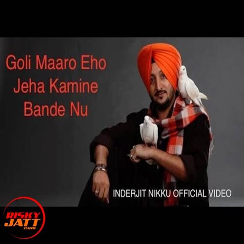 Download Goli Maaro Kamine Bande Nu Inderjit Nikku mp3 song, Goli Maaro Kamine Bande Nu Inderjit Nikku full album download