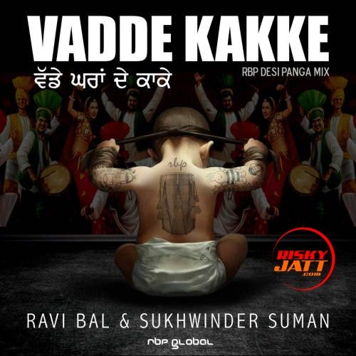 Download Vadde Kakke Ravi Bal, Sukhwinder Suman mp3 song, Vadde Kakke Ravi Bal, Sukhwinder Suman full album download