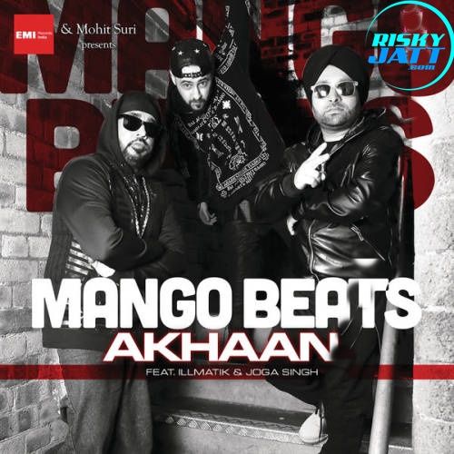 Download Akhaan Mango Beats, Illmatik mp3 song, Akhaan Mango Beats, Illmatik full album download
