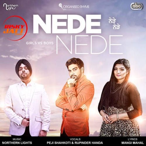 Download Nede Nede (DJ Mix) Peji Shahkoti, Rupinder Handa, Northern Lights mp3 song, Nede Nede Peji Shahkoti, Rupinder Handa, Northern Lights full album download