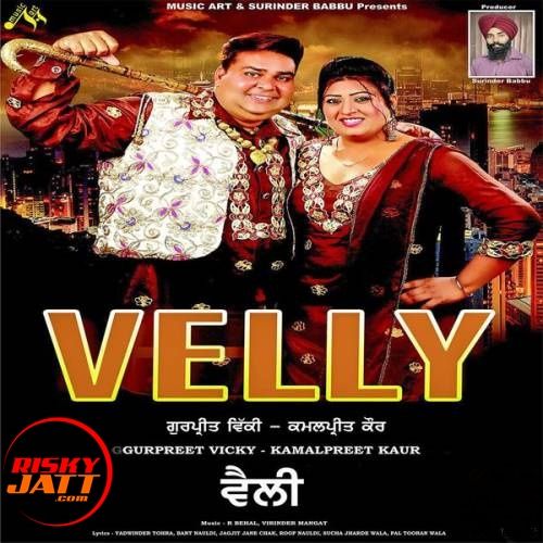 Download Dj Gurpreet Vicky, Kamalpreet Kaur mp3 song, Velly Gurpreet Vicky, Kamalpreet Kaur full album download