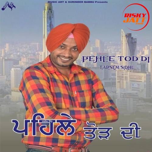 Pehle Tod Di By Tarsem Sidhu full mp3 album