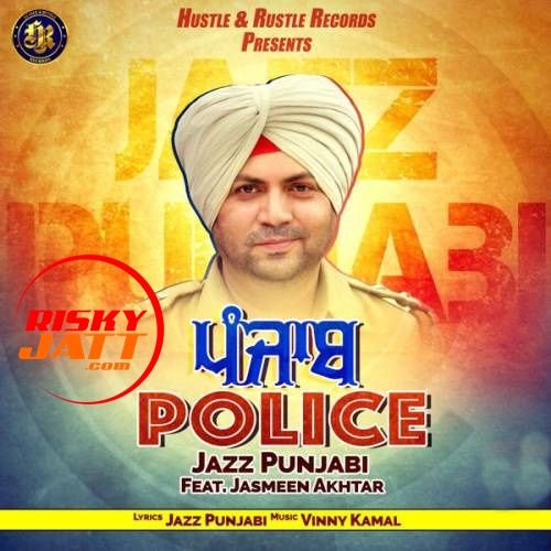 Download Punjab Police Jazz Punjabi, Jasmeen Akhtar mp3 song, Punjab Police Jazz Punjabi, Jasmeen Akhtar full album download