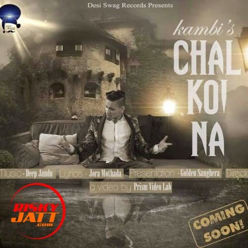 Download Chal Koyi Na Kambi mp3 song, Chal Koyi Na Kambi full album download