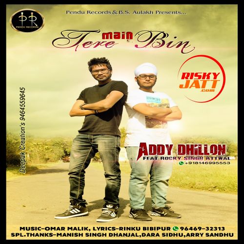 Download Main Tere Bin Addy Dhillon, Rocky Singh Attwal mp3 song, Main Tera Bin Addy Dhillon, Rocky Singh Attwal full album download