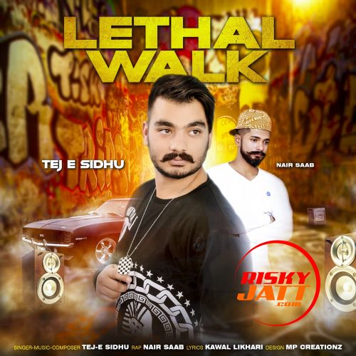 Download Lethal Walk Tej E Sidhu, Nair Saab mp3 song, Lethal Walk Tej E Sidhu, Nair Saab full album download