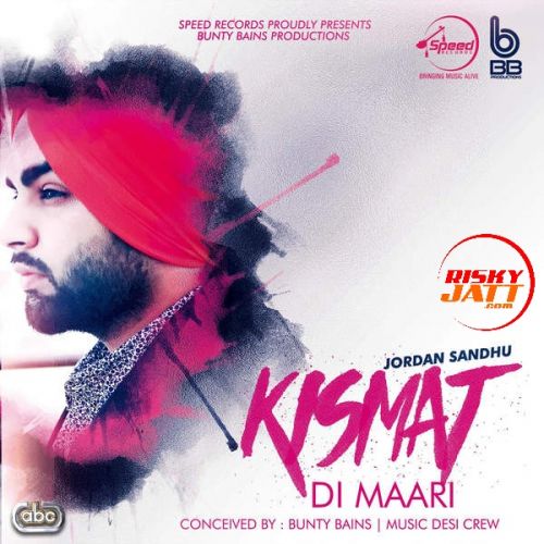 Download Kismat Di Maari Jordan Sandhu mp3 song, Kismat Di Maari Jordan Sandhu full album download