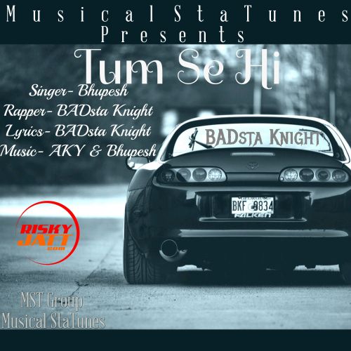 Download Tum Se Hi Bhupesh, Badsta Knight mp3 song, Tum Se Hi Bhupesh, Badsta Knight full album download