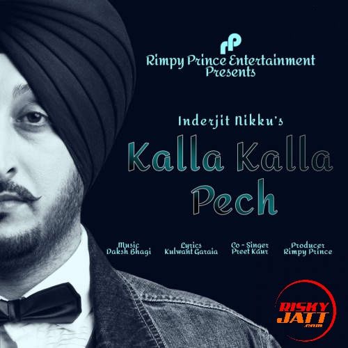 Download Kalla Kalla Pech Inderjit Nikku, Preet Kaur mp3 song, Kalla Kalla Pech Inderjit Nikku, Preet Kaur full album download