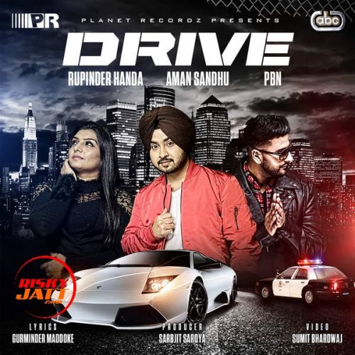 Download Drive Rupinder Handa, Aman Sandhu, PBN mp3 song, Drive Rupinder Handa, Aman Sandhu, PBN full album download