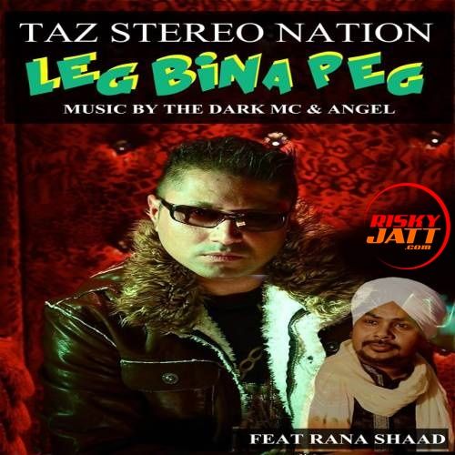 Download Leg Bina Peg Taz Stereo Nation, Rana Shaad mp3 song, Leg Bina Peg Taz Stereo Nation, Rana Shaad full album download
