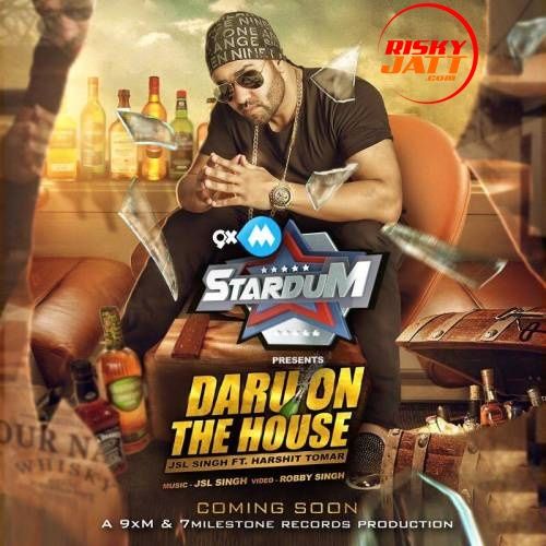 Download Daru On The House JSL Singh, Harshit Tomar mp3 song, Daru On The House JSL Singh, Harshit Tomar full album download