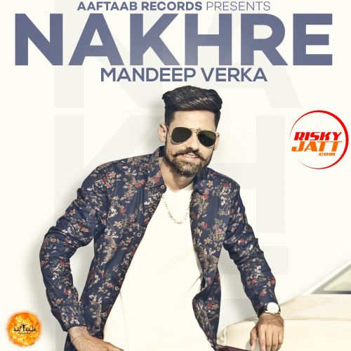 Download Nakhre Mandeep Verka mp3 song, Nakhre Mandeep Verka full album download