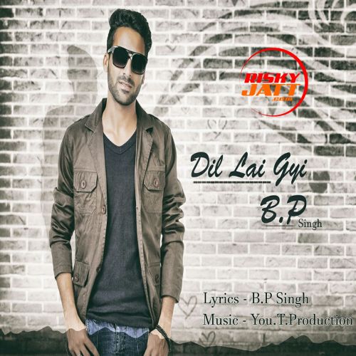 Download Dil Lai Gyi B.P Singh mp3 song, Dil Lai Gyi B.P Singh full album download