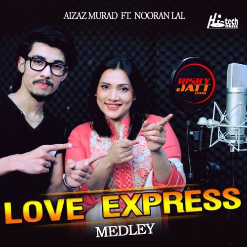 Download Love Express (Medley) Aizaz Murad, Nooran Lal mp3 song, Love Express (Medley) Aizaz Murad, Nooran Lal full album download