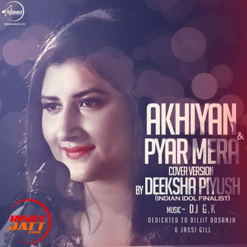 Download Akhiyan & Pyar Mera (Cover) Deeksha Piyush mp3 song, Akhiyan (Cover) Deeksha Piyush full album download