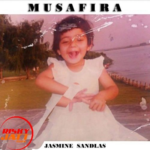Download Musafira Jasmine Sandlas mp3 song, Musafira Jasmine Sandlas full album download