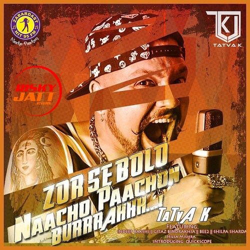 Download Ik Teri Akh Kaashni (feat. Hilsa Mishra) [Trop - E - Kal Mix] TaTva K mp3 song, Zor Se Bolo Naacho Paachon Burrrahhh TaTva K full album download