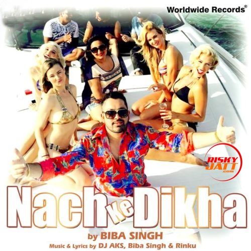 Download Nach Ke Dikha Biba Singh mp3 song, Nach Ke Dikha Biba Singh full album download