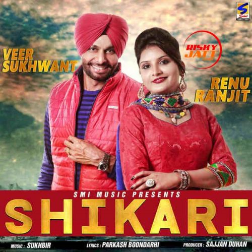 Download Shikari Veer Sukhwant, Renu Ranjit mp3 song, Shikari Veer Sukhwant, Renu Ranjit full album download