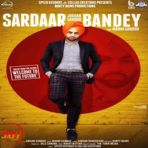 Download Sardaar Bandey Jordan Sandhu mp3 song, Sardaar Bandey Jordan Sandhu full album download