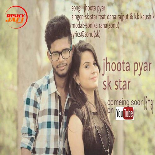Download jhoota pyaar Sk Star, Dana Rajput mp3 song, Jhootha Pyar Sk Star, Dana Rajput full album download