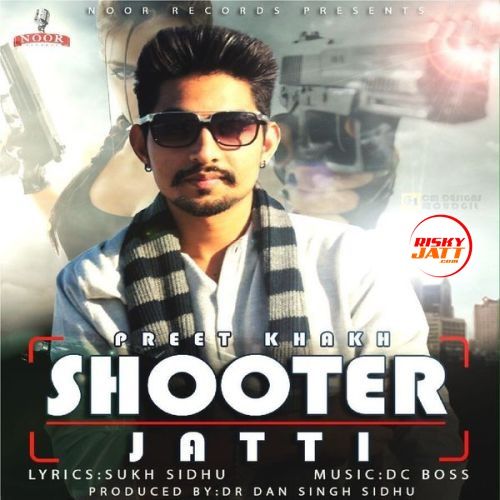 Download Shooter Jatti Preet Khakh mp3 song, Shooter Jatti Preet Khakh full album download