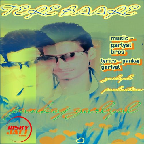 Download Tere Baare Pankaj Garlyal mp3 song, Tere Baare Pankaj Garlyal full album download