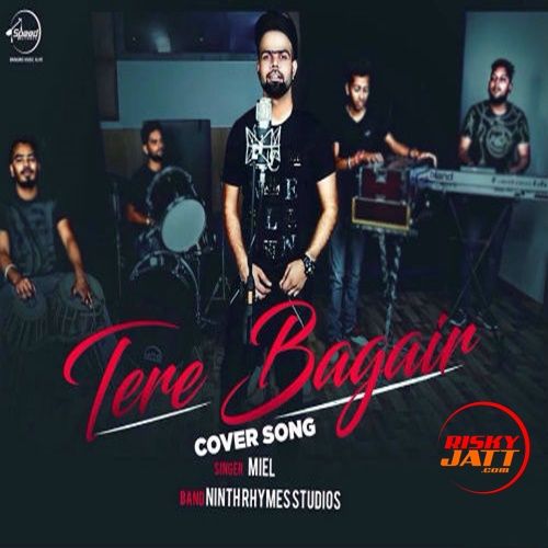 Download Tere Bagair Miel mp3 song, Tere Bagair (Cover Song) Miel full album download