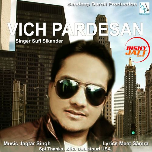 Download Vich Pardesan Sufi Sikader mp3 song, Vich Pardesan Sufi Sikader full album download
