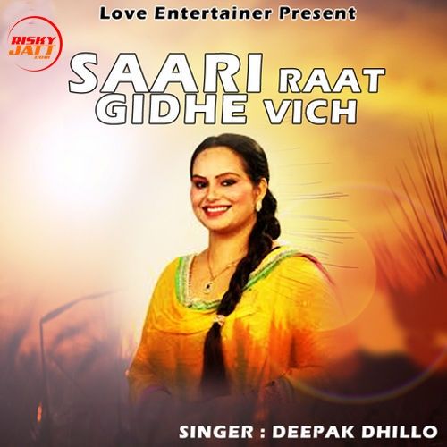 Download Saari Raat Gidhe Vich Deepak Dhillon mp3 song, Saari Raat Gidhe Vich Deepak Dhillon full album download