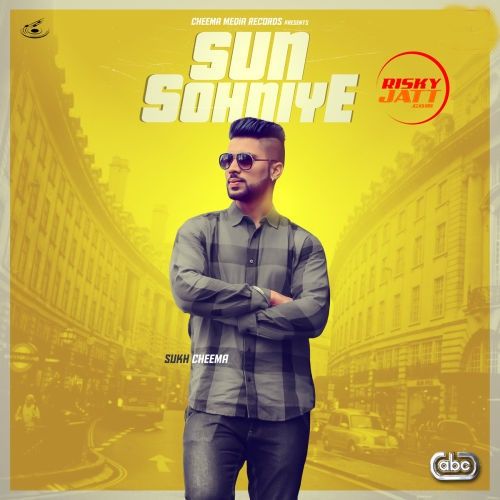 Download Sun Sohniye Sukh Cheema mp3 song, Sun Sohniye Sukh Cheema full album download