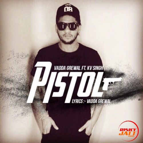 Download Pistol Vadda Grewal mp3 song, Pistol Vadda Grewal full album download