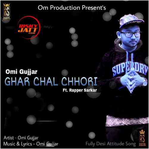 Download Ghar Chal Chhori Rapper Sarkar, Omi Gujjar mp3 song, Ghar Chal Chhori Rapper Sarkar, Omi Gujjar full album download