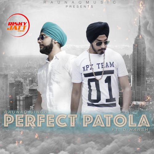 Download Perfect Patola Raunaq Singh, D-Harsh mp3 song, Perfect Patola Raunaq Singh, D-Harsh full album download