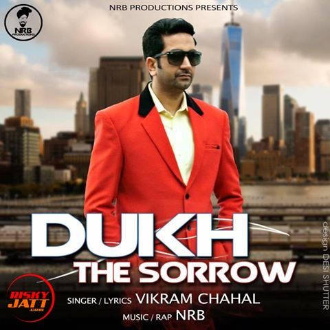 Download Dukh (The Sorrow) Vikram Chahal mp3 song, Dukh the Sarrow Vikram Chahal full album download