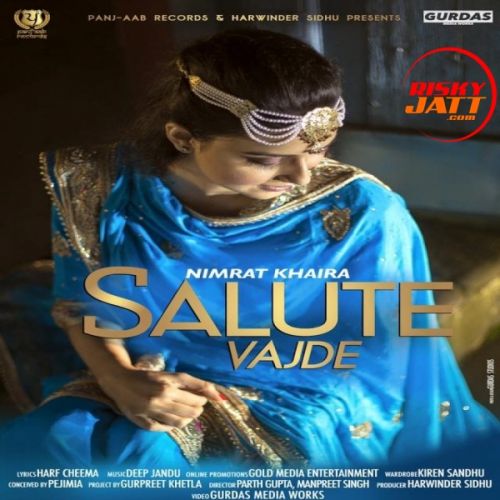 Download Salute Vajde Nimrat Khaira mp3 song, Salute Vajde Nimrat Khaira full album download