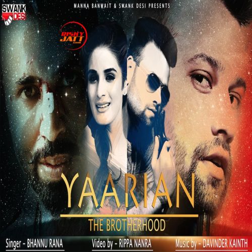 Download Yaarian The Brotherhood Bhannu Rana mp3 song, Yaarian The Brotherhood Bhannu Rana full album download