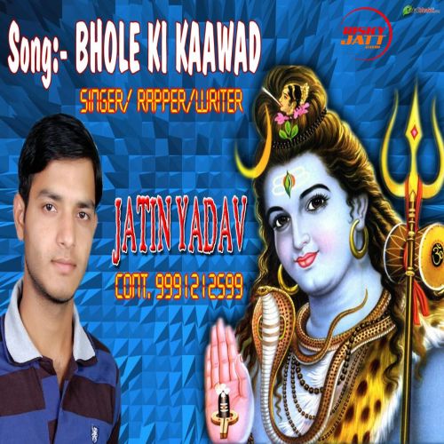 Download Bhole Ki Kaawad Jatin Yadav mp3 song