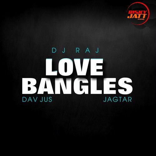 Download Love Bangles Jagtar mp3 song, Love Bangles (Mashup) Jagtar full album download