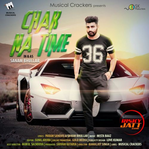 Download Chak Na Time Sanam Bhullar mp3 song, Chak Na Time Sanam Bhullar full album download