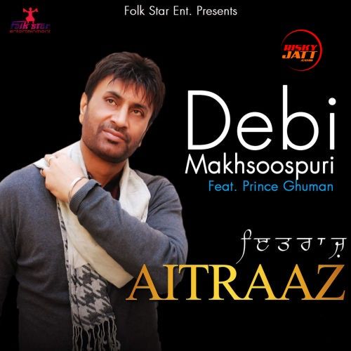 Download Aitraaz Debi Makhsoospuri mp3 song, Aitraaz Debi Makhsoospuri full album download