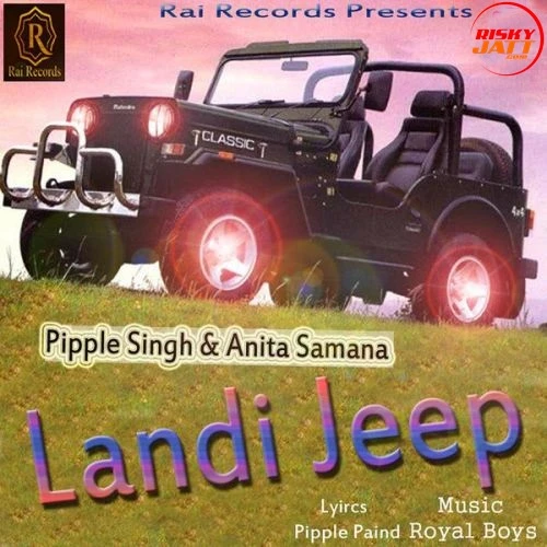Download Landi Jeep Pipple Singh and Anita Samana mp3 song