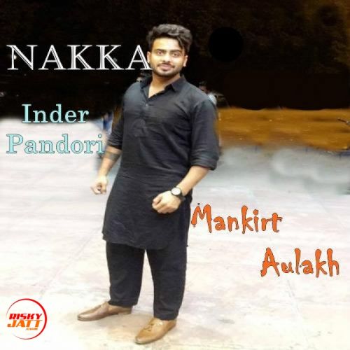 Download Nakka Mankirt Aulakh mp3 song, Nakka Mankirt Aulakh full album download