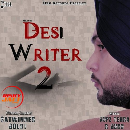 Download Daang Satwinder Goldy mp3 song, Desi Writer 2 Satwinder Goldy full album download
