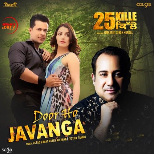 Download Door Ho Javanga (25 Kille) Rahat Fateh Ali Khan, Jyotica Tangri mp3 song, Door Ho Javanga (25 Kille) Rahat Fateh Ali Khan, Jyotica Tangri full album download
