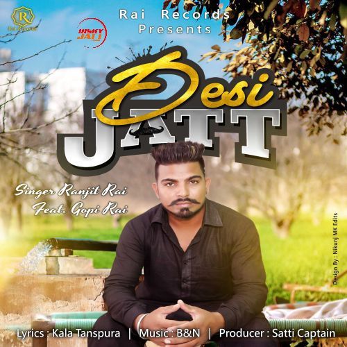 Download Desi Jatt Ranjit Rai, Gopi Rai mp3 song, Desi Jatt Ranjit Rai, Gopi Rai full album download